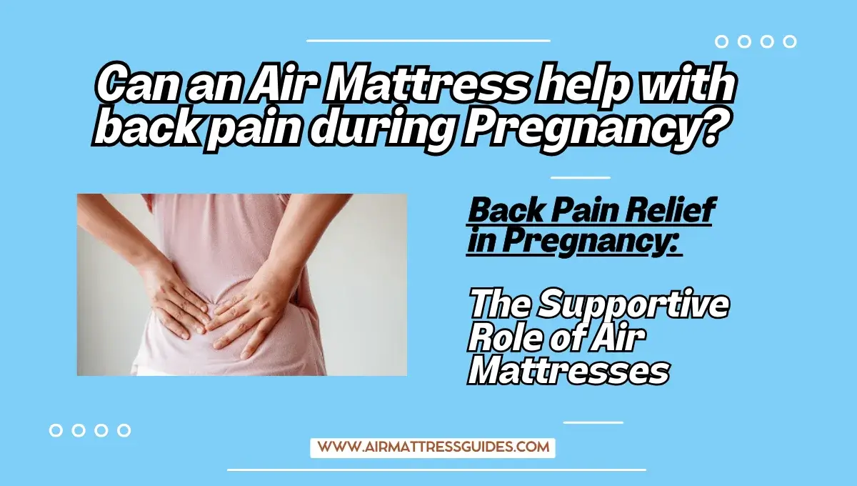 Can an Air Mattress help with Back Pain During Pregnancy?
