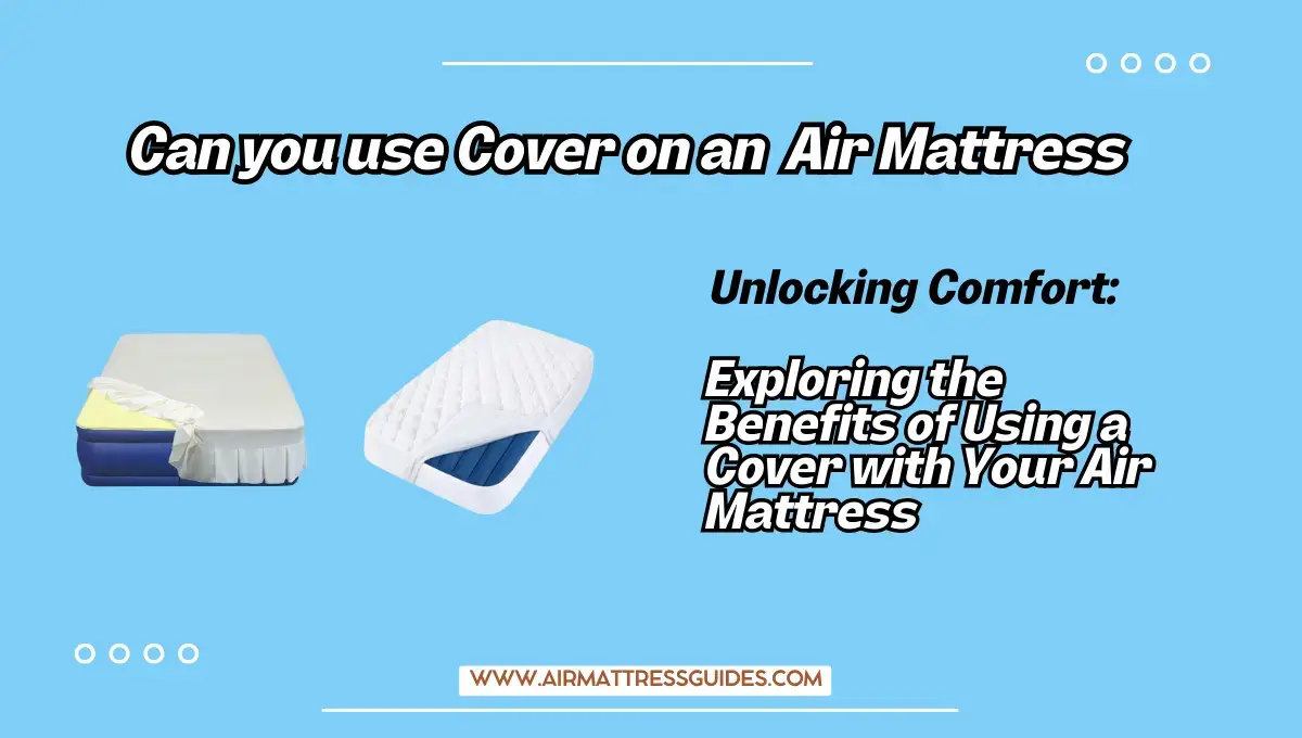 Can you use Cover on Air Mattress?