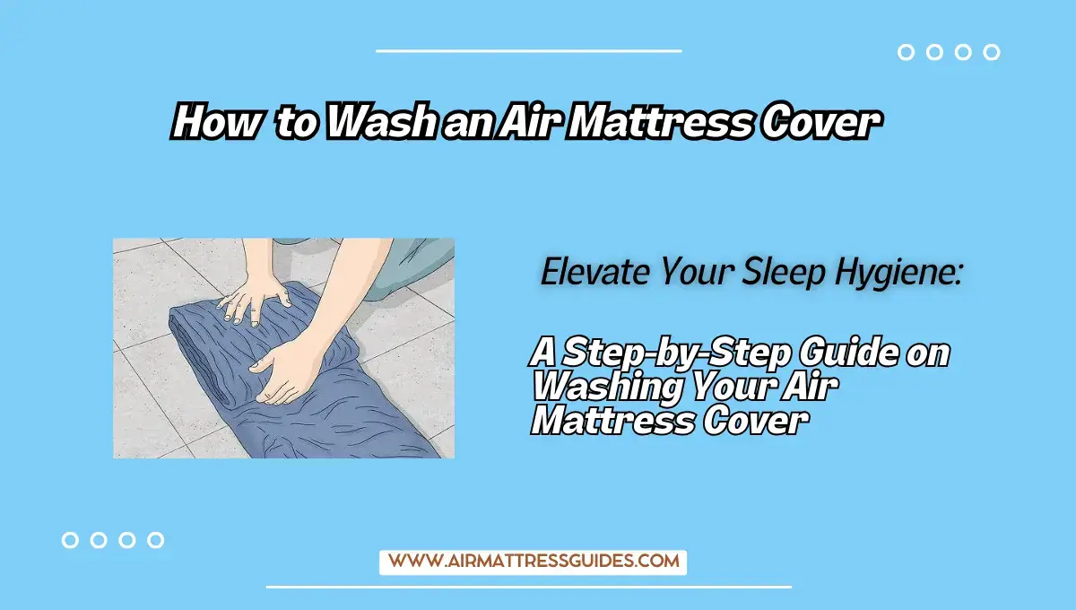 How to Wash an Air Mattress Cover?